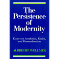 The Persistence of Modernity: Essays on Aesthetics, Ethics, and Postmodernism