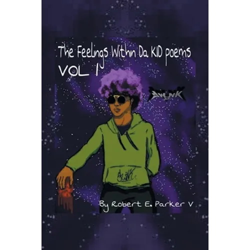 The Feelings Within a Kid Poems: Volume 1