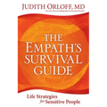 The Empath's Survival Guide: Life Strategies for Sensitive People