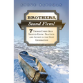 Brothers, Stand Firm: Seven Things Every Man Should Know, Practice, and Invest in the Next Generation