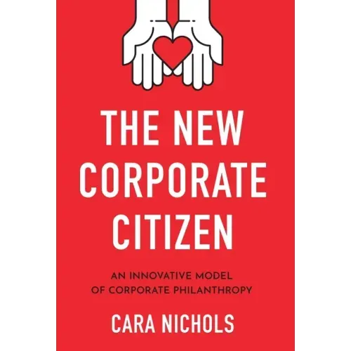 The New Corporate Citizen: An Innovative Model of Corporate Philanthropy