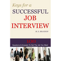 Keys For A Successful Job Interview: 100 Questions & Answers to Get the Job You Want