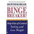 Binge Breaker!(tm): Stop Out-Of-Control Eating and Lose Weight
