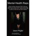 Mental Health Raps: Bipolar Raps to Recovery Inspired by Ice Cube, Eminem, Dr Dre, Snoop Dogg and All Other Great Rappers