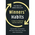Winners' Habits: 3 Steps to Powerful Success Routines. Exercise More, Live Healthier, Work More Productively, and Have Better Relationships