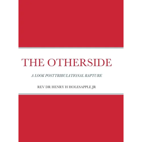 The Otherside: A Look Postribulational Rapture