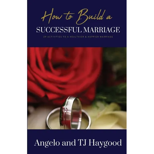 How to Build a Successful Marriage: 39 Activities to a Healthier & Happier Marriage