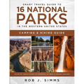 Smart Travel Guide to 16 National Parks in the Western United States: Camping & Hiking Guide (Also In -Depth Guide to Yosemite, Olympic & Grand Canyon