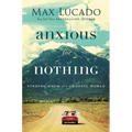 Anxious for Nothing: Finding Calm in a Chaotic World