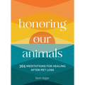Honoring Our Animals: 365 Meditations for Healing After Pet Loss