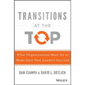 Transitions at the Top: What Organizations Must Do to Make Sure New Leaders Succeed