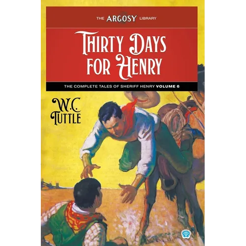 Thirty Days for Henry: The Complete Tales of Sheriff Henry, Volume 6