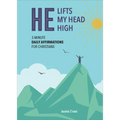 He Lifts My Head High: 3-Minute Daily Affirmations for Christians