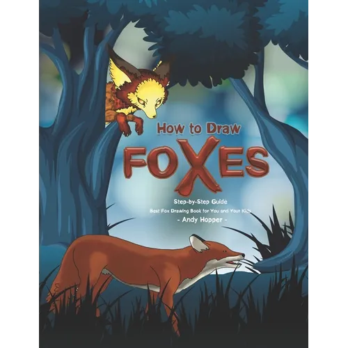 How to Draw Foxes Step-by-Step Guide: Best Fox Drawing Book for You and Your Kids