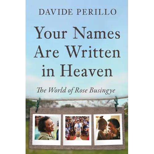 Your Names Are Written in Heaven: The World of Rose Busingye