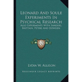 Leonard And Soule Experiments In Psychical Research: Also Experiments With Sanders, Brittain, Peters And Dowden