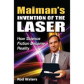 Maiman's Invention of the Laser: How Science Fiction Became Reality