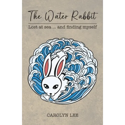 The Water Rabbit: Lost at sea... and finding myself