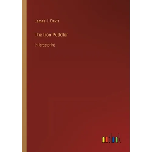 The Iron Puddler: in large print
