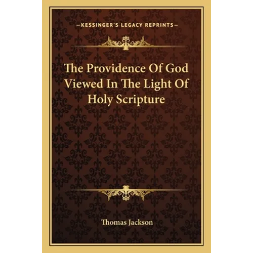 The Providence Of God Viewed In The Light Of Holy Scripture