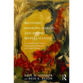 Recovery, Meaning-Making, and Severe Mental Illness: A Comprehensive Guide to Metacognitive Reflection and Insight Therapy