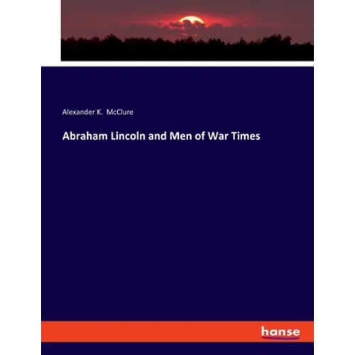 Abraham Lincoln and Men of War Times
