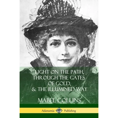 Light on the Path, Through the Gates of Gold & The Illumined Way
