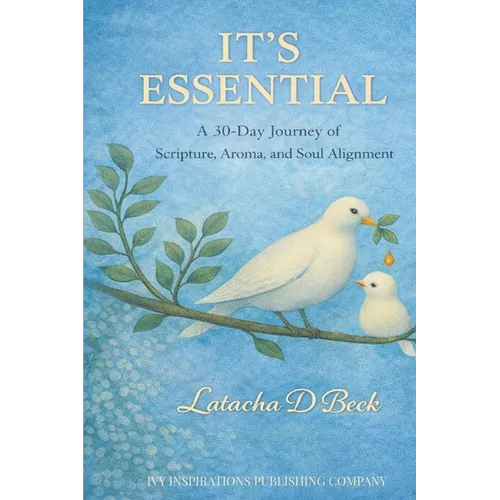 It's Essential: A 30-Day Journey of Scripture, Aroma, and Soul Alignment