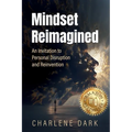 Mindset Reimagined: An Invitation to Personal Disruption and Reinvention