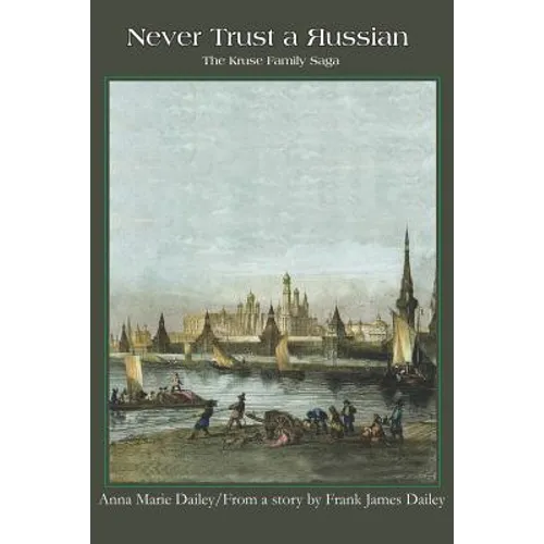 Never Trust a Russian: The Kruse Family Saga