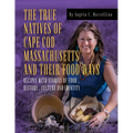 The True Natives of Cape Cod Massachusetts and their Food Ways