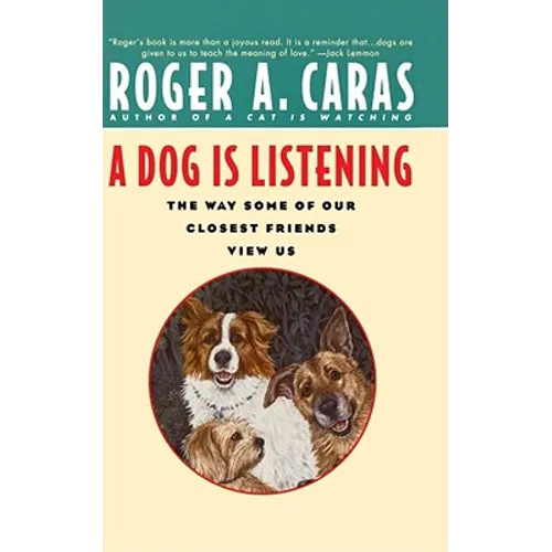 A Dog Is Listening: The Way Some of Our Closest Friends View Us