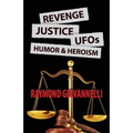 Revenge, Justice, UFOs, Humor & Heroism