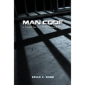 Man Code: A Guide for the Betterment of Men