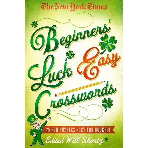 The New York Times Beginners' Luck Easy Crosswords: 75 Fun Puzzles to Get You Hooked!