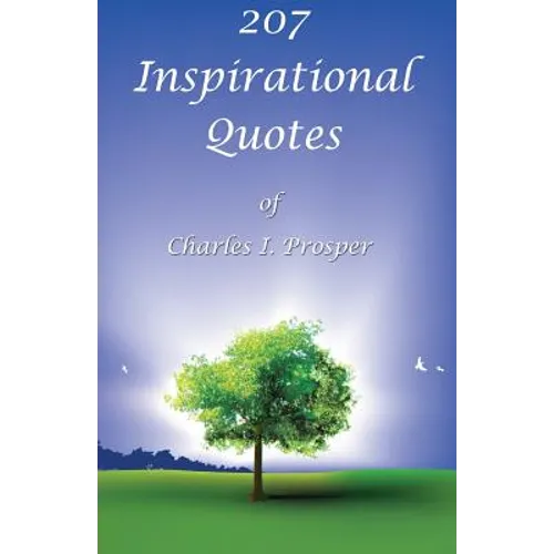 207 Inspirational Quotes of Charles I. Prosper