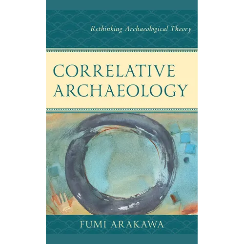Correlative Archaeology: Rethinking Archaeological Theory