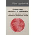 Deshumbert's Dictionary of Difficulties met with in Reading, Writing, Translating and Speaking French