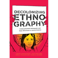 Decolonizing Ethnography: Undocumented Immigrants and New Directions in Social Science