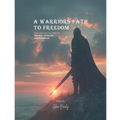A Warrior's Path to Freedom