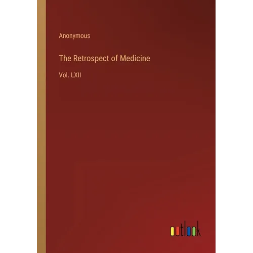 The Retrospect of Medicine: Vol. LXII