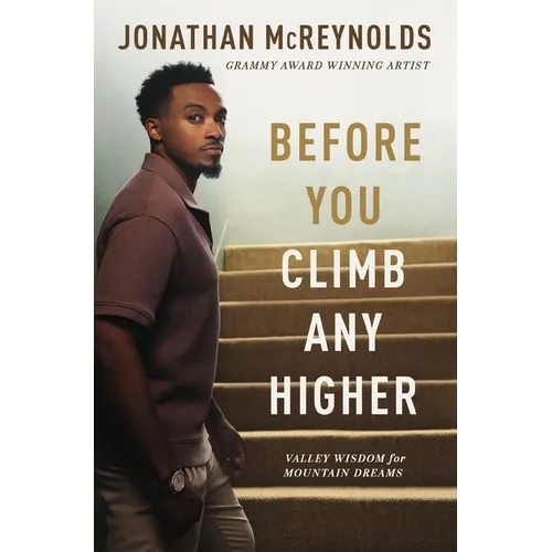 Before You Climb Any Higher: Valley Wisdom for Mountain Dreams