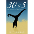 30 To 5: Cartwheels in Tight Places