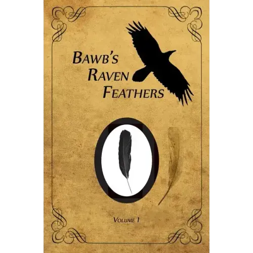BawB's Raven Feathers Volume I: Reflections on the simple things in life
