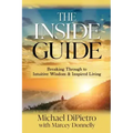 The Inside Guide: Breaking Through to Intuitive Wisdom & Inspired Living
