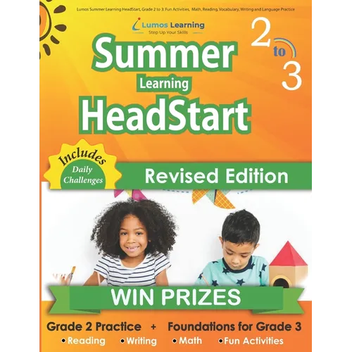 Lumos Summer Learning HeadStart, Grade 2 to 3: Fun Activities, Math, Reading, Vocabulary, Writing and Language Practice: Standards-aligned Summer Brid