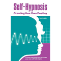 Self-Hypnosis: Creating Your Own Destiny
