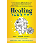 Healing Your Map: A Guide to Understanding Discernment, Trauma and Human Behavior
