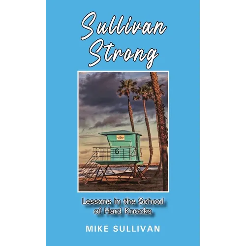 Sullivan Strong: Lessons in the School of Hard Knocks