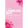 I Was Labeled But It Didn't Define Me